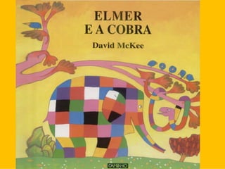 Elmer e a cobra 120124151950-phpapp02