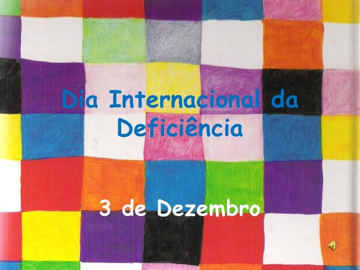Dia Internacional da     Deficiência   3 de Dezembro 