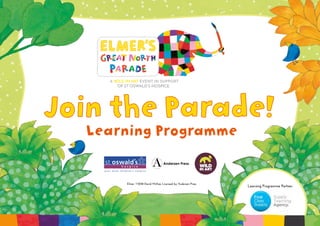Learning Programme Partner:
Join the Parade!
Learning Programme
Elmer ©2018 David McKee. Licensed by Andersen Press.
 