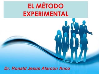 Page 1
Dr. Ronald Jesús Alarcón Anco
EL MÉTODO
EXPERIMENTAL
 