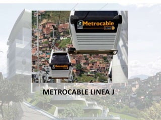 METROCABLE LINEA J