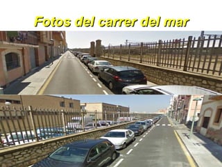 Fotos del carrer del mar

 