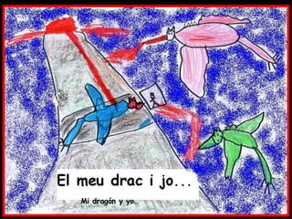 Mi dragón y yo…
 