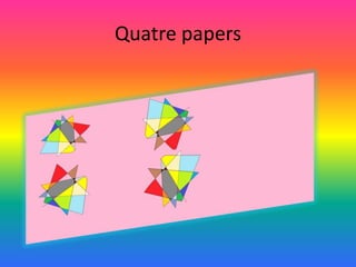 Quatre papers
 