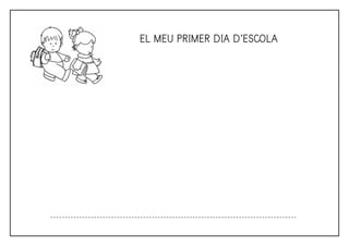 EL MEU PRIMER DIA D’ESCOLA