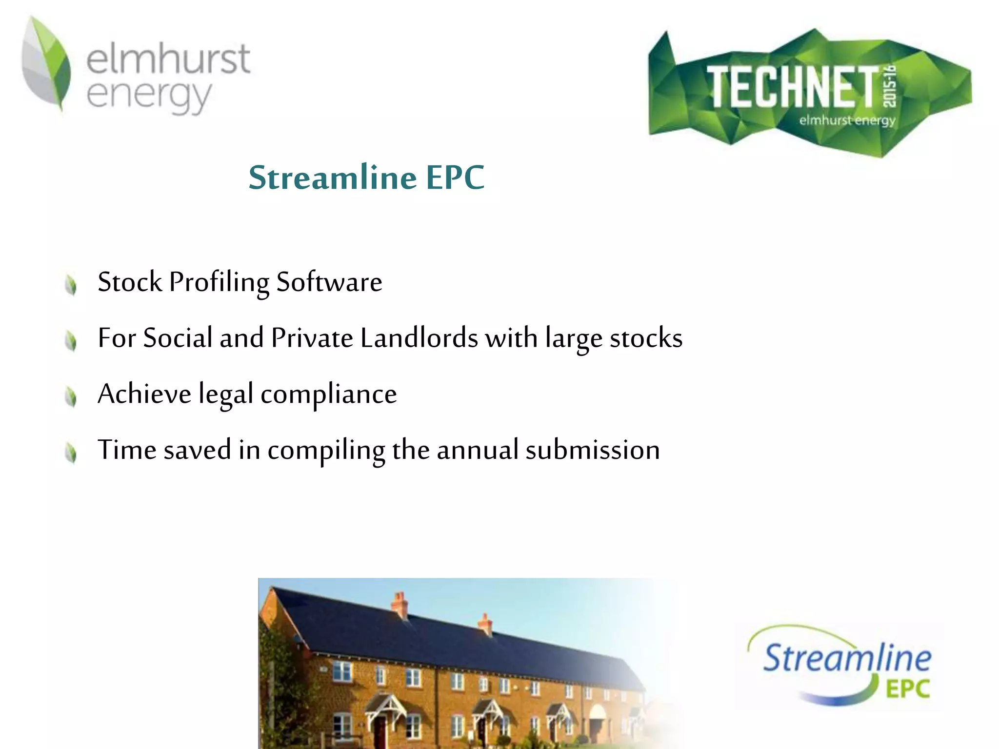 Streamline EPC
Stock Profiling Software
For Social and Private Landlords with large stocks
Achieve legal compliance
Time saved in compiling the annualsubmission
 