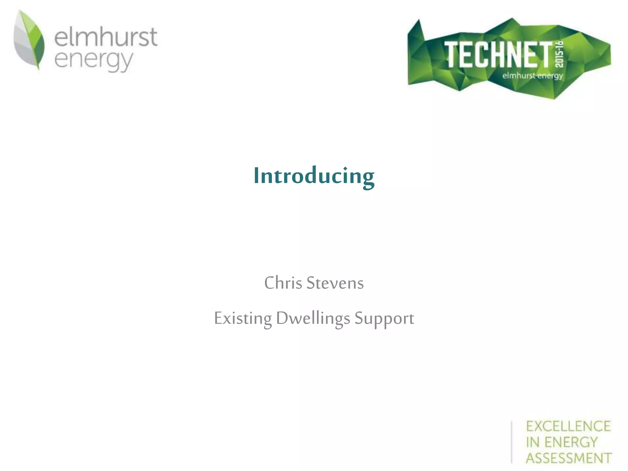 Introducing
Chris Stevens
Existing Dwellings Support
 