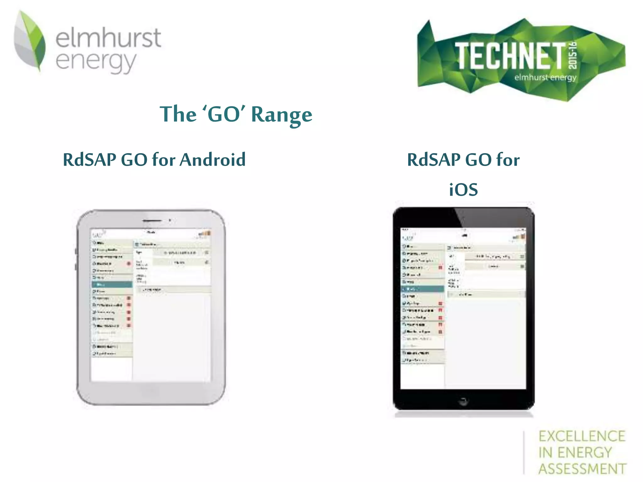 The ‘GO’ Range
RdSAP GO for Android RdSAP GO for
iOS
 