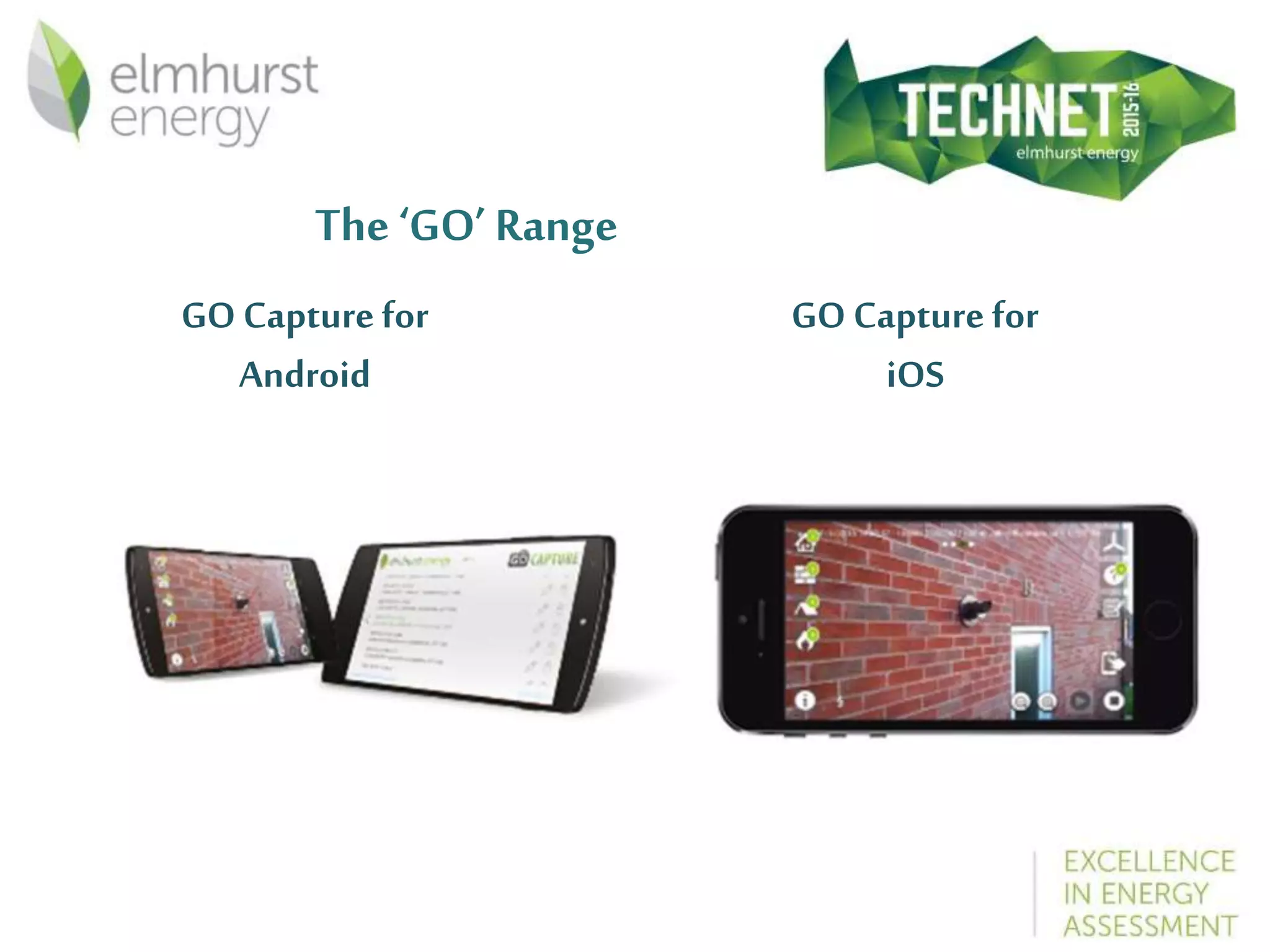 The ‘GO’ Range
GO Capture for
Android
GO Capture for
iOS
 