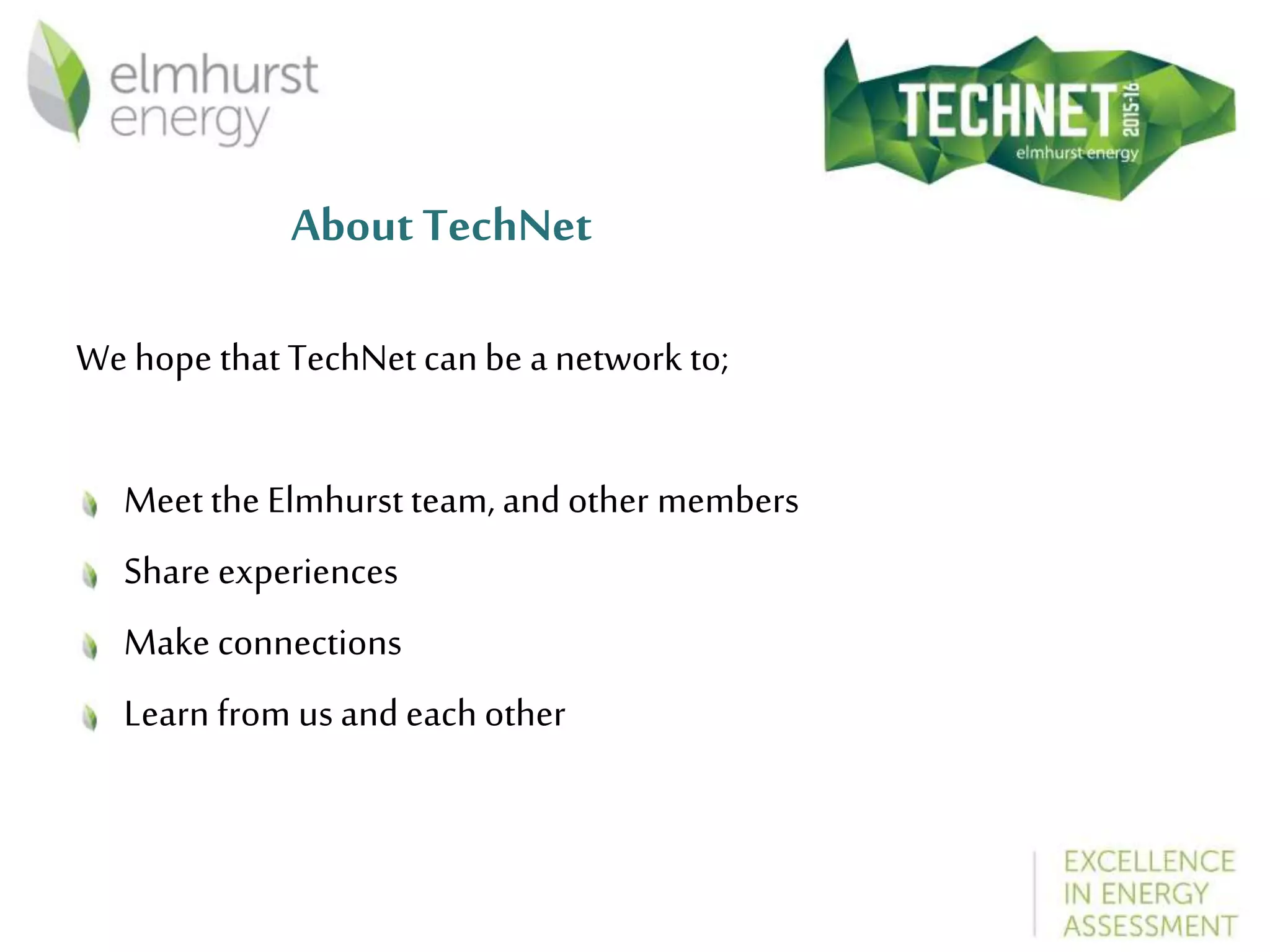About TechNet
We hope that TechNet canbe a network to;
Meet the Elmhurst team, and other members
Share experiences
Make connections
Learn from us and each other
 