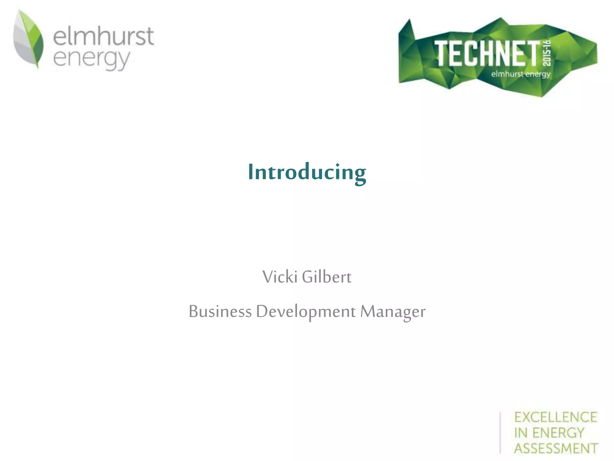 Introducing
VickiGilbert
BusinessDevelopment Manager
 