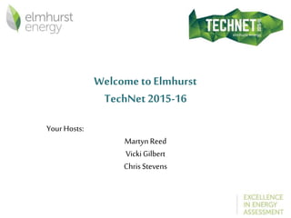 Welcometo Elmhurst
TechNet 2015-16
YourHosts:
MartynReed
VickiGilbert
ChrisStevens
 
