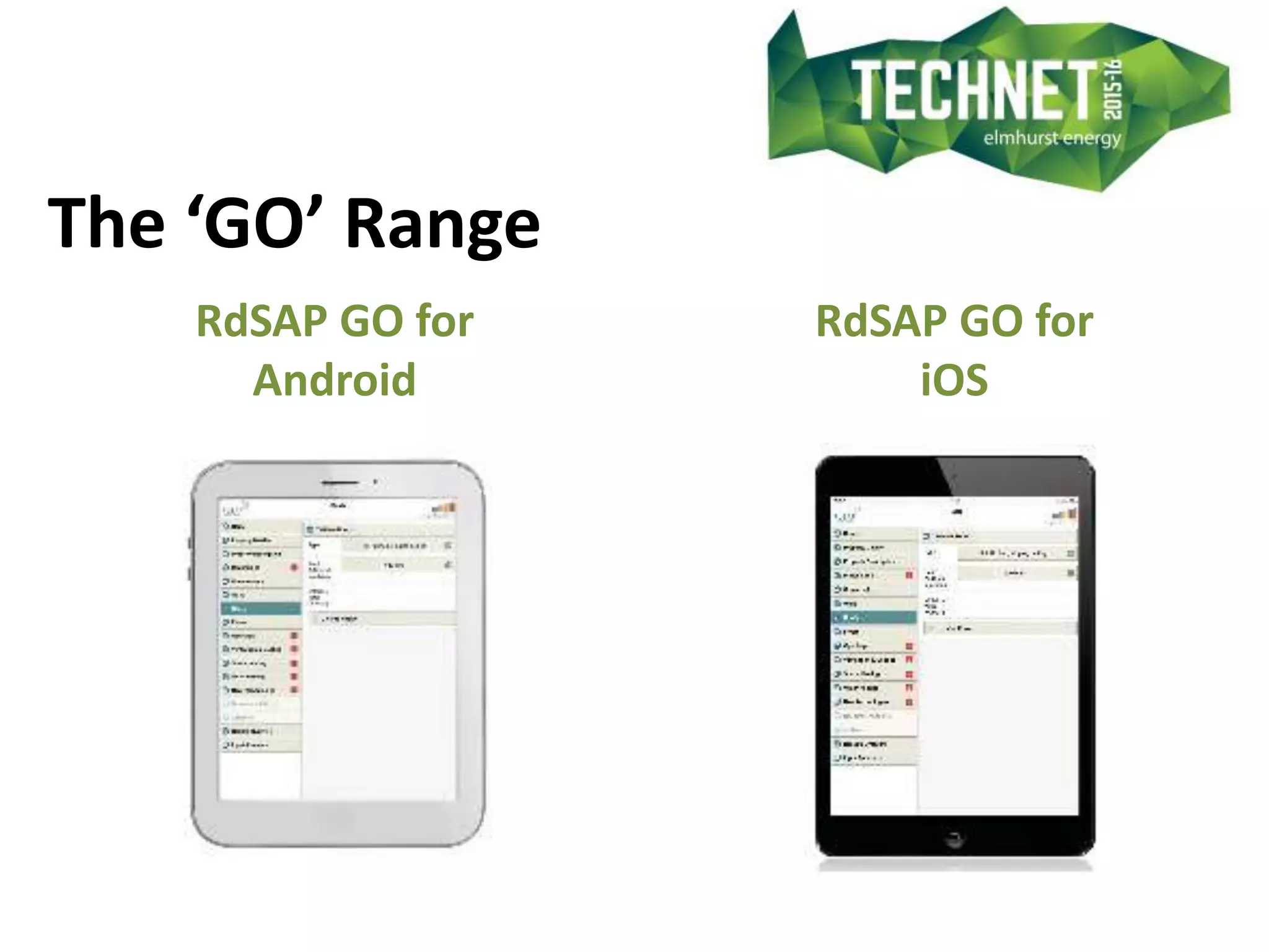 The ‘GO’ Range
RdSAP GO for
Android
RdSAP GO for
iOS
 