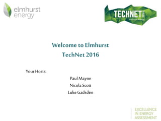 Welcometo Elmhurst
TechNet 2016
YourHosts:
PaulMayne
NicolaScott
LukeGadsden
 