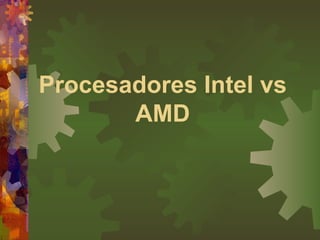Procesadores Intel vs AMD 