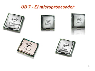UD 7.- El microprocesador




                            1
 