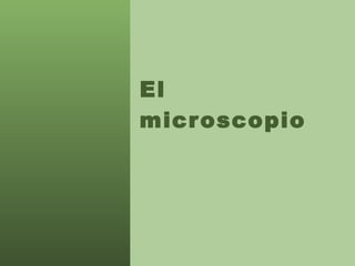 El microscopio 