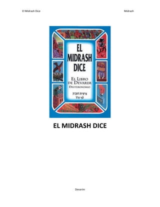 El Midrash Dice Midrash
Devarím
EL MIDRASH DICE
 