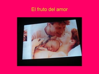 El fruto del amor
 