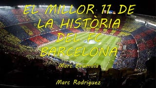 El millor 11 de la història del FC Barcelona