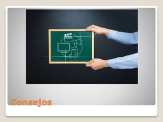 Consejos
 