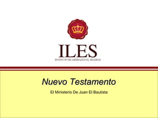 Nuevo Testamento El Ministerio De Juan El Bautista 