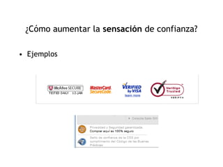 ¿Cómo aumentar la sensación de confianza?

• Ejemplos
 