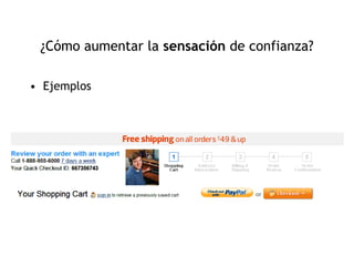 ¿Cómo aumentar la sensación de confianza?

• Ejemplos
 
