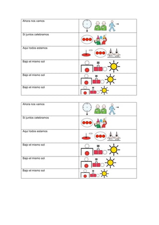 Ahora nos vamos
Sí juntos celebramos
Aquí todos estamos
Bajo el mismo sol
Bajo el mismo sol
Bajo el mismo sol
	
  
Ahora nos vamos
Sí juntos celebramos
Aquí todos estamos
Bajo el mismo sol
Bajo el mismo sol
Bajo el mismo sol
	
  
 