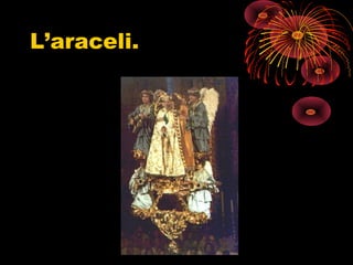 L’araceli.
 