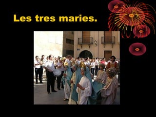 Les tres maries.
 