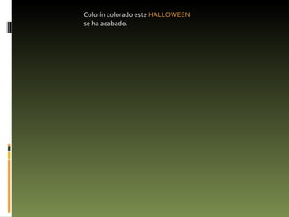 Colorín colorado este  HALLOWEEN  se ha acabado. 