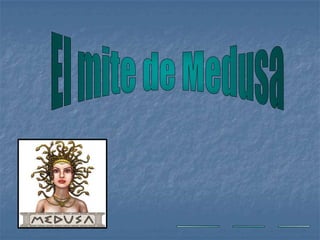 El mite de Medusa  ____  ___  ___ 