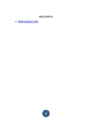 8
BIBLIOGRAFIA
WWW.GOOGLE.COM
 