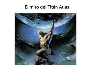 El mito del Titán Atlas
 