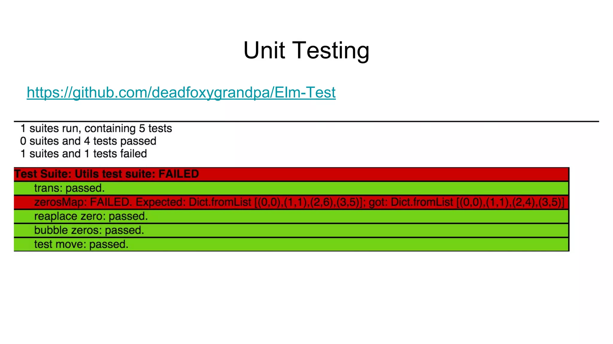 Unit Testing
https://github.com/deadfoxygrandpa/Elm-Test
 