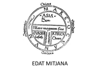 EDAT MITJANA
 