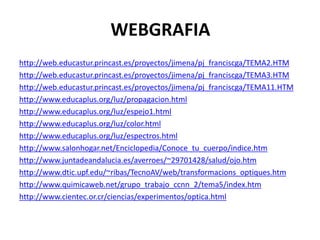 WEBGRAFIA
http://web.educastur.princast.es/proyectos/jimena/pj_franciscga/TEMA2.HTM
http://web.educastur.princast.es/proye...