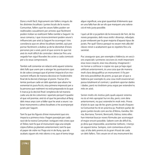 Doncs molt fàcil, lògicament són fallers vinguts de       algun significat, una gran quantitat d’elements que
les distintes localitats i juntes locals de la nostra     en una falla han de ser els que marquen una valora-
Comunitat, fallers que les seues falles poden ser         ció el més justa possible.
realitzades casualment per artistes que fàcilment
poden trobar-se realitzant falles també a Sagunt i la     I què cal dir si ja parlem de la innovació de l’art, de les
seua comarca, i que inconscientment poden veure’s         noves propostes, dels nous estils i dissenys, rebutjats
influenciats per això (a Sagunt ha ocorregut i tinc       ja per endavant per la gran majoria d’aquest tipus de
constància que en altres localitats també), açò pot       jurats. Per què? Doncs perquè no veuen més allà del
portar fàcilment a dubtar ja de la idoneïtat d’eixes      clàssic ninot o acabament que es repeteix fins a la
persones per a això, però el que ocorre és que tot        sacietat.
això és molt difícil de controlar i detectar fins una
vegada han sigut lliurades les actes a cada comissió      Puc assegurar que, per exemple a València, en secci-
per a la seua comprovació.                                ons especials i primeres seccions és molt important
                                                          eixa nova creació, eixe nou disseny, imaginació i
També vull comentar en relació amb aquest sistema         no tornar a col·locar o copiar res que ja haja sigut
dels fulls que usem per a atorgar les puntuacions que     utilitzat anteriorment, és una cosa que de manera
és de sobra conegut que el primer impacte d’un mo-        molt clara desqualifica un monument i li fa per-
nument influeix de manera decisiva en l’esdevindre        dre tota possibilitat de premi, ja que per al que a
final de la decisió d’atorgar el premi. Tractar d’in-     València per exemple és una cosa molt essencial ací
tentar puntuar cada un dels apartats que abans he         passa totalment el contrari, i podríem aportar dades
esmentat és pura ficció, eixa primera impressió per a     i dades, però no tindríem prou espai per estendre’ns
la persona que realment no està preparada és la que       més en això.
li marca ja la decisió final i emplena de tal manera
cada una de les columnes i apartats perquè li quadre      Serien molts els motius pels quals aquest sistema
el que vol premiar, això és el que he percebut al llarg   no és el més apropiat hui en dia, però, com deia
dels meus anys com a faller que he anat a veure i va-     anteriorment, no puc estendre’m molt més. Prova
lorar monuments a altres localitats o he acompanyat       d’això és que cap de les grans juntes locals d’aques-
jurats per Sagunt.                                        ta Comunitat ho té en pràctica ja. Podríem parlar de
                                                          grans juntes locals com ara les d’Alzira, Gandia, Dé-
Tant fa que les figures d’eixe monument que ens           nia, Borriana, Torrent, Benicarló, Xàtiva, totes elles
impacta a primera vista s’hagen passejat per cada         han intentat buscar noves fórmules per aconseguir
racó de la nostra Comunitat i estiguen més vistes que     el major encert possible. Sabem com de difícil és,
el Tebeo, tant fa que el monument siga una simple         jo diria que impossible, acontentar tothom, i menys
còpia d’altres ja plantats anteriorment, tant fa que      en aquest tema. Sempre, com comentava al prin-
el paper de vidre no l’haja vist ni de lluny, que els     cipi, el dia dels premis és la gran il·lusió de cada
acabats siguen els més idonis o no, que el tema tinga     un dels fallers. Tots veuen en el seu monument les



 [ 176 ]
 