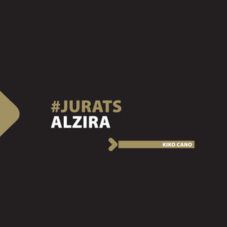 #JURATS
ALZIRA
          KIKO CANO
 
