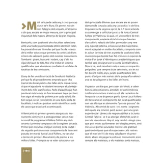 >M
               olt se’n parla cada any, i crec que cap    dels principals dilemes que encara ara es posen
               ciutat se’n lliura. Els premis no són      damunt de la taula cada any: jurat d’ací o de fora.
               sols l’alegria dels xiquets, m’atreviria   Imposant-se la segona opció, la JLF benicarlanda
a dir que, encara en major mesura, són la principal       va començar a sol·licitar jurats a la Junta Central
inquietud dels majors, almenys de la gran majoria.        Fallera de València, la qual, en un nombre de tres
                                                          components, enviaria els àrbitres que haurien
Benicarló, com qualsevol altra localitat valenciana       d’escollir la relació de falles premiades any rere
amb una tradició consolidada dintre del món faller,       any. Aquest sistema, encara avui dia majoritària-
ha provat diverses fórmules pel que fa a la recerca       ment acceptat en moltes localitats, comporta com
de la millor solució que permeta la confecció d’uns       és sabut la visita de tres experts de qualsevol dels
criteris de valoració justos dels nostres monuments.      municipis que també han fet el mateix i esperen la
Tombant i girant, buscant i rodant, cap d’ells ha         visita d’un jurat d’idèntiques característiques que
sigut del gust de tots. Mai s’ha trobat el sistema        també serà designat per la Junta Central Fallera.
qualificador que abanderen confiades i satisfetes la      Doncs bé, amb resultats més o menys compartits
totalitat de les comissions.                              pel poble, que sempre dicta sentència, així es va
                                                          fer durant molts anys, jurats qualificadors dels
Lluny de fer una dissertació de l’evolució històrica      punts d’origen més variats de la geografia valenci-
pel que fa als procediments emprats quan s’ha             ana es desplaçaven a les falles del nord.
tractat de donar palets a les falles de la meua ciutat,
sí que m’agradaria no obstant ressenyar el planteja-      Va passar un dia que, per coses del destí, a saber
ment dels més significatius. Parlo d’aquells que han      bones aproximacions, amistats de conveniència
perdurat més temps en funcionament i que per tant         i millors intencions si així es vol, els tastadors de
han sigut el motiu de polèmica en cada edició. De         l’exquisit tracte dispensat per la Junta Local Fallera
ben segur, seran coincidents en una bona colla de         de Benicarló als components del jurat qualificador
localitats, i molts es podran sentir identificats amb     van ser allò que es denomina “peixos grossos” de
els casos que exposaré a continuació.                     València. Al comité de savis –els noms i cognoms
                                                          dels quals ara ometré, però avalats per una gran
A Benicarló els primers premis atorgats als mo-           experiència i càrrecs de responsabilitat a la Junta
numents comencen a protagonitzar sense mas-               Central Fallera– se li va atorgar el títol de jurat in
sa soroll la programació fallera l’últim any dels         saecula saeculorum. Any sí, any també –ningú creu
setanta i primers compassos de la següent dècada.         que pels molts quilòmetres del desplaçament, sinó
Primer per iniciativa d’algun comerç de la ciutat i       més aviat per les acurades mostres de gratitud
de seguida pels mateixos components de la recent          gastronòmiques que els esperaven–, els rostres
posada en marxa Junta Local Fallera, es van dur           que el matí del 15 de març saludaven els presi-
a terme els primers lliuraments de premis a les           dents abans de pegar la volta als monuments eren
millors falles. Prompte es va voler solucionar un         sempre els mateixos, o els mateixos amb matisos,



 [ 184 ]
 