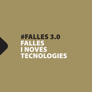 #FALLES 3.0
FALLES
I NOVES
TECNOLOGIES
 