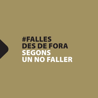 #FALLES
DES DE FORA
SEGONS
UN NO FALLER
 