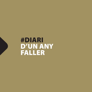 #DIARI
D’UN ANY
FALLER
 