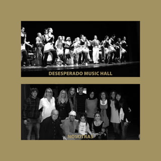 DESESPERADO MUSIC HALL




      NOSOTRAS

                         [ 63 ]
 