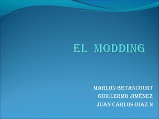 Marlon Betancourt 
GuillerMo JiMénez 
Juan carlos Diaz n 
 