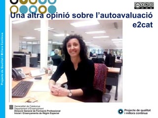 Una altra opinió sobre l’autoavaluació
e2cat
 