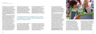 226
El modelo CEIBAL
Nuevas tendencias para el aprendizaje
227
Más allá de nuestro rechazo al facilismo
y las simplificaciones de muchas de
las propuestas que rodean al actual
proceso de transformación de la escuela,
no podemos ignorar que,en el contexto
ciberista,el modelo escolástico de
enseñanza y aprendizaje,predominante
aún en el aula,pierde gran parte del
sentido didáctico (y social) que tuvo en
el pasado.
La presencia ubicua de la pantalla hace
que la escuela esté dejando de ser un
lugar cerrado,delimitado en un espacio
y tiempo concretos.Estudiantes y
docentes utilizan,de modo creciente,
distintas herramientas de internet
(correo electrónico,foros,redes sociales,
etc.) para intercambiar mensajes e
informaciones.Estas prácticas,a pesar
de sus limitaciones,modifican los
vínculos tradicionales entre docentes y
estudiantes,generando una sensación
de mayor proximidad.Muchos docentes,
dando un paso más,utilizan distintas
aplicaciones de la llamada web social
como complemento del trabajo áulico.
El muro de la escuela comienza a
resquebrajarse.Ya no importa el lugar
ni el momento,la capacidad de los
dispositivos portátiles de conectarse a
internet desde casi todas partes permite
que el aula,de algún modo,se desplace
con los estudiantes.Allá donde se
encuentren,sin importar el momento,
estos pueden,potencialmente,acceder a
los contenidos y actividades propuestas
por sus profesores.También pueden
almacenar informaciones en distintos
formatos y otros materiales de estudio,
realizar actividades de investigación,
registrar y/o compartir los resultados de
la observación de situaciones concretas
de la realidad física,por medio de la
voz,el texto,imágenes fijas o cinéticas.
Pero no todos los estudiantes se
muestran predispuestos a utilizar estas
posibilidades.Muchos niños y jóvenes
manifiestan reticencias a realizar
actividades que extiendan la presencia,
aunque simbólica,de la escuela a los
medios digitales,ya que consideran que
la computadora e internet pertenecen
al universo del ocio.Entienden que una
cosa es utilizar la pantalla por diversión,
y otra diferente por“deber”.La pantalla
es ubicua pero,en la práctica,no
siempre multiuso.Para muchos niños
y jóvenes,la computadora es solo una
máquina de entretenimiento.
Para revertir esta percepción,la
escuela ciberista debe imaginar e
implementar estrategias pedagógicas
que impulsen y naturalicen la utilización
de computadoras y otros dispositivos
digitales en los procesos de enseñanza
y aprendizaje formal.¿Cómo conseguir
esto?
Durante los últimos años,en especial
a partir del desarrollo y la expansión
de los medios sociales en internet,
ha cobrado fuerza la idea de que los
dispositivos digitales pueden ser
una herramienta adecuada para la
construcción colectiva de conocimiento.
En ámbitos académicos vinculados con
las tecnologías para la comunicación
y la educación (denominación que
proponemos como alternativa a la
habitual“tecnologías educativas”) se
ha extendido el debate acerca de las
posibilidades que ofrecen los medios
digitales en red para desarrollar
proyectos educativos,apoyados en
lo que genéricamente se denomina
entornos colaborativos mediados,
entendiendo como tales a «espacios
de aprendizaje que reúnen unas
condiciones óptimas para el trabajo
en equipo y el aprendizaje conjunto.
Esto incluye necesariamente tanto a la
tecnología de apoyo como al uso que
se hace de ella (...) Podemos encontrar
tecnologías expresamente diseñadas
para sustentar entornos colaborativos o
bien tecnologías que,a pesar de no haber
sido desarrolladas con esa finalidad,son
utilizadas y en ocasiones adaptadas para
ello,de forma más o menos espontánea»4
.
Pero la tecnología no es lo fundamental.
Coincido con Begoña Gros Salvat en que
«los artefactos constituyen un soporte
fundamental para el aprendizaje,y a
nosotros nos interesa de forma especial
el papel de la tecnología entendida
de este modo:es decir,la tecnología
como soporte mediador en el proceso
de colaboración y construcción del
conocimiento» (Gros Salvat,2008:89).
La presencia ubicua de la pantalla hace que la escuela
esté dejando de ser un lugar cerrado, delimitado en un
espacio y tiempo concretos.
 