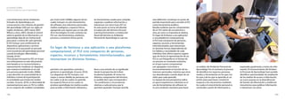 142
El modelo CEIBAL
Nuevas tendencias para el aprendizaje
143
esta definición constituye un punto de
partida importante para concebir al PLE
como herramienta analítica.
Resulta evidente que los componentes
de un PLE varían de una persona a
otra,así como su importancia relativa.
En lugar de limitarse a una aplicación
o una plataforma computacional,
el PLE está compuesto de personas,
espacios,recursos y herramientas
interrelacionados,que interactúan
en distintas formas dependiendo de
los hábitos y necesidades de cada
individuo.Este último aspecto sugiere
que,de hecho,la representación de un
PLE es una fotografía en el tiempo de
un proceso en constante evolución,
en el que nuevos componentes
son agregados consciente o
inconscientemente en función de los
intereses personales,mientras que otros
son abandonados cuando dejan de ser
útiles para cada aprendiz.
La riqueza de esta perspectiva radica
en que la experiencia o destreza en el
uso de herramientas de software no
es una condición necesaria para hacer
un análisis del Ambiente Personal de
Aprendizaje.Por el contrario,el proceso
de identificar los espacios,personas,
medios y herramientas en los que,con
los que y de los que se aprende,es un
primer paso para hacer conciencia
respecto a los mecanismos mediante
los cuales el conocimiento personal es
construido a partir de información y
a las limitaciones de los Ambientes
Virtuales de Aprendizaje y,en
consecuencia,a los sistemas de gestión
del aprendizaje (LMS,por sus siglas en
inglés) (Anderson,2007; Hand,2007;
Wilson y otros,2007),donde el control
sobre la gestión de la información y el
aprendizaje deja de ser institucional
para pasar a manos de cada aprendiz.
El PLE incluye «una combinación de
dispositivos,aplicaciones y servicios
existentes en lo que puede ser pensado
como la práctica del aprendizaje personal
usando tecnología» (Martindale y
Dowdy,2010)2
.
Otra perspectiva para los PLE,en la que
nos enfocaremos en este documento,
está basada en su reconocimiento y
representación mediante un diagrama
que muestra el ambiente en el cual
una persona aprende (Leslie,2008a)
y que describe «la conectividad de un
individuo a través de la participación
en actividades que involucran medios
sociales» (Couros,2010).La diversidad de
representaciones para un PLE es visible
en un conjunto de modelos compilados
por Scott Leslie (2008b),algunos de los
cuales incluyen no solo herramientas
de software,sino relaciones personales,
medios analógicos y espacios físicos,
agregando una riqueza que va más allá
de lo tecnológico.En este contexto,los
PLE son «las herramientas,artefactos,
procesos y conexiones físicas que les
permiten a los aprendices controlar y
gestionar su aprendizaje» (Couros,2010).
Los diagramas de PLE incluyen,con
mayor o menor detalle,las personas con
las cuales (y de las cuales) se aprende,
los espacios físicos en los cuales se
produce aprendizaje,los medios usados
para acceder a información relevante y
las herramientas usadas para compilar,
organizar o publicar información,o
interactuar con otros (Leal,2011a).
En este punto se torna útil abordar
la traducción del término Personal
Learning Environment.La traducción
literal del término es Ambiente
Personal de Aprendizaje,la cual nos
lleva a una revisión de su significado
desde la perspectiva de la Real
Academia Española.Al revisar los
distintos componentes del término,
es posible decir que corresponde a
“las condiciones o circunstancias
relativas a cada persona,que le
permiten aprender”.Aunque sencilla,
expresado,igualmente,a través de infor-
mación.El reconocimiento del Ambien-
te Personal de Aprendizaje hace posible
identificar oportunidades de ampliación
de los medios de acceso a información,
así como avanzar en la diversificación
de fuentes de información y evidenciar
mecanismos para publicar información
e interactuar con otros.
En lugar de limitarse a una aplicación o una plataforma
computacional, el PLE está compuesto de personas,
espacios, recursos y herramientas interrelacionados, que
interactúan en distintas formas...
 