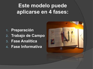 Características del Modelo CualitativoLa realidad es global, holística y polifacética. “No existe una única realidad, sino múltiples realidades interrelacionadas” (Pérez Serrano 1990) 